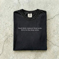 Black Comfort Colors tee folded flat reading "Read dark romance they said. It'll be fun they said." in a minimal typewriter font.